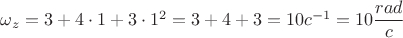 ${\omega_z}={3}+{4}\cdot{1}+{3}\cdot{{1}^{2}}={3}+{4}+{3}={10}{{c}^{-1}}={10}{\dfrac{rad}{c}}$
