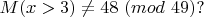 $M(x>3) \ne 48 \ (mod \ 49)?$