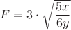 $$F=3\cdot
\sqrt{\frac{5x}{6y}}$$
