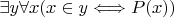 $ \exists y \forall x (x \in y \Longleftrightarrow P(x)) $