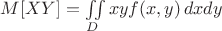 $M[XY]=\iint\limits_{D} xy f(x,y)\, dx dy$
