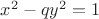 $x^2-qy^2=1$