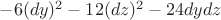 $-6(dy)^2 - 12(dz)^2 - 24dydz$