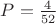 $P=\frac {4} {52}$