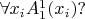 $\forall x_iA_1^1(x_i){?}$