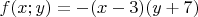 $f(x;y) = - (x-3) (y+7)$