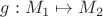 $g:M_1\mapsto M_2$