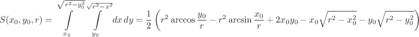 $$S(x_0,y_0,r)=\int\limits_{x_0}^{\sqrt{r^2-y_0^2}}\int\limits_{y_0}^{\sqrt{r^2-x^2}}dx\,dy = \frac{1}{2}\left(r^2\arccos\frac{y_0}{r}-r^2\arcsin\frac{x_0}{r}+2x_0y_0-x_0\sqrt{r^2-x_0^2}-y_0\sqrt{r^2-y_0^2}\right)$$