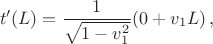 $$t'(L)=\frac{1}{\sqrt{1-v_1^2}}(0+v_1L)\,,$$