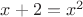 $x+2=x^2$