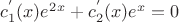 $ {c _1^'} (x)e^2^x + {c _2^'} (x)e^x = 0$