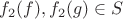 $f_2(f),f_2(g)\in S$