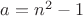 $a=n^2-1$