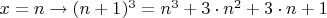 $x=n\to (n+1)^3=n^3+3\cdot n^2+3\cdot n+1$