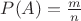 $P(A) = \frac{m}{n}$