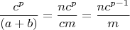 $$ \frac{c^{p}}{(a+b)}=\frac{nc^{p}}{cm}=\frac{nc^{p-1}}{m}$$