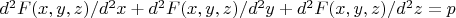 $ d^2F(x,y,z)/d^2x + d^2F(x,y,z)/d^2y +  d^2F(x,y,z)/d^2z = p $