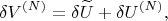 $$
\delta V^{(N)}=\delta \widetilde{U} + \delta U^{(N)},
$$