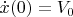$\dot{x}(0)=V_0$