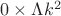 $0\times \Lambda k^2$