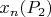 $x_n(P_2)$
