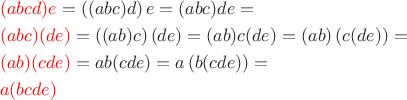 $$\begin{gathered}  {\color{red}(abcd)e} = \left( {(abc)d} \right)e = (abc)de =  \hfill \\  {\color{red}(abc)(de)} = \left( {(ab)c} \right)(de) = (ab)c(de) = (ab)\left( {c(de)} \right) =  \hfill \\  {\color{red}(ab)(cde)} = ab(cde) = a\left( {b(cde)} \right) =  \hfill \\  {\color{red}a(bcde)} \hfill \\ \end{gathered} $$