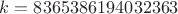 $k=8365386194032363 $