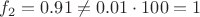 $f_2= 0.91 \not= 0.01\cdot100 = 1$