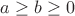 $a\ge b\ge0$