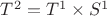 $T^2=T^1\times S^1$