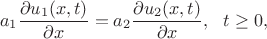 $$
a_1\frac{\partial u_1(x,t)}{\partial
x}=a_2\frac{\partial u_2(x,t)}{\partial x},\ \ t\geq 0,
$$ $$
a_1\frac{\partial u_1(x,t)}{\partial
x}=a_2\frac{\partial u_2(x,t)}{\partial x},\ \ t\geq 0,
$$