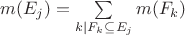 $m(E_{j}) = \sum\limits_{k|F_{k}\subseteq E_{j}}^{} m(F_{k})$