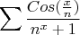 $$\sum\limits \frac {Cos(\frac x n)}  {n^x+1}$$
