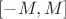 $[-M,M]$