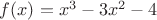 $f(x)=x^3-3x^2-4$