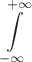 $\displaystyle\int\limits_{-\infty}^{+\infty}$