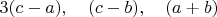 $3(c-a),\quad (c-b),\quad (a+b)$