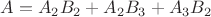 $A=A_2B_2+A_2B_3+A_3B_2$