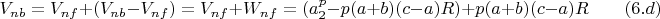 $$ V_{nb}=V_{nf}+(V_{nb}-V_{nf})=V_{nf}+W_{nf}=(a^p_2-p(a+b)(c-a)R)+p(a+b)(c-a)R\qquad \e (6.d)$$