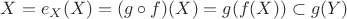 $X=e_X(X)=(g\circ f)(X)=g(f(X))\subset g(Y)$