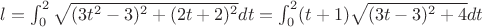 $l= \int_{0}^{2} \sqrt{(3t^2-3)^2 +(2t+2)^2} dt = \int_{0}^{2} (t+1) \sqrt{(3t-3)^2 +4} dt$