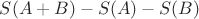 $S(A+B)-S(A)-S(B)$