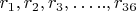 $r_1,r_2,r_3,&hellip;..,r_{36} $