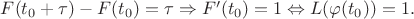 $F(t_0+\tau)-F(t_0)=\tau\Rightarrow F'(t_0)=1 \Leftrightarrow L(\varphi(t_0))=1.$