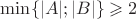$\min\{|A|;|B|\}\geqslant2$