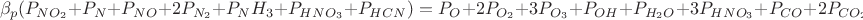 $$\beta_p(P_{NO_2}+P_N+P_{NO}+2P_{N_2}+P_NH_3}+P_{HNO_3}+P_{HCN})=P_O+2P_{O_2}+3P_{O_3}+P_{OH}+P_{{H_2}O}+3P_{HNO_3}+P_{CO}+2P_{CO_2}+2P_{NO_2}+P_{NO}$$