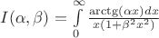 $I(\alpha,\beta)=\int\limits_{0}^{\infty}\frac{\arctg(\alpha x) dx}{x (1+ \beta^2 x^2)}$