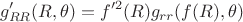 $$g'_{RR}(R,\theta)=f'^2(R)g_{rr}(f(R),\theta)$$