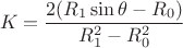 $$K=\dfrac{2(R_1\sin\theta-R_0)}{R_1^2-R_0^2}$$