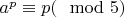 $a^p\equiv p(\mod5)$